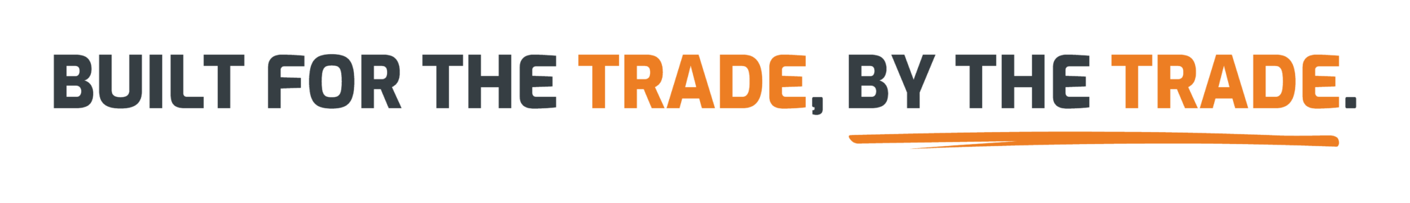 Built for the trade, by the trade.